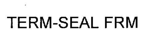TERM-SEAL FRM
