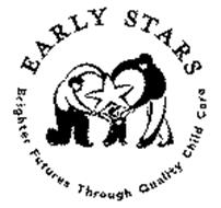 EARLY STARS BRIGHTER FUTURES THROUGH QUALITY CHILD CARE
