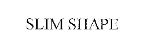 SLIM SHAPE