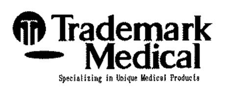 TM TRADEMARK MEDICAL SPECIALIZING IN UNIQUE MEDICAL PRODUCTS