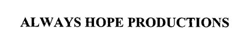 ALWAYS HOPE PRODUCTIONS