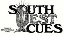 SOUTH WEST CUES FOUNDED BY JERRY W. FRANKLIN 1982