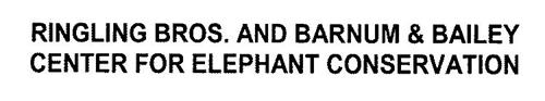 RINGLING BROS. AND BARNUM & BAILEY CENTER FOR ELEPHANT CONSERVATION