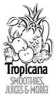 TROPICANA SMOOTHIES, JUICES & MORE!
