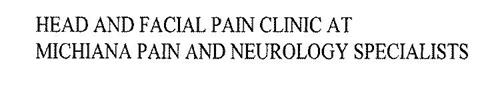HEAD AND FACIAL PAIN CLINIC AT MICHIANA PAIN AND NEUROLOGY SPECIALISTS