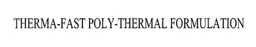 THERMA-FAST POLY-THERMAL FORMULATION