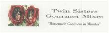TWIN SISTERS GOURMET MIXES "HOMEMADE GOODNESS IN MINUTES"