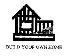 BUILD YOUR OWN HOME