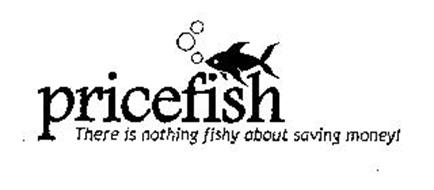 PRICEFISH THERE IS NOTHING FISHY ABOUT SAVING MONEY!