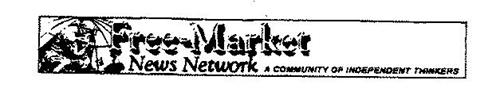 FREE-MARKET NEWS NETWORK A COMMUNITY OF INDEPENDENT THINKERS