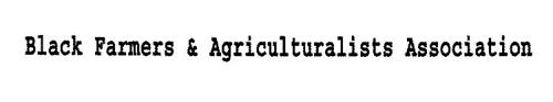 BLACK FARMERS & AGRICULTURALISTS ASSOCIATION