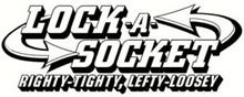 LOCK-A-SOCKET RIGHTY-TIGHTY, LEFTY-LOOSEY