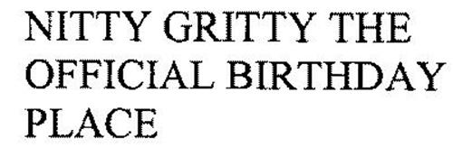 NITTY GRITTY THE OFFICIAL BIRTHDAY PLACE