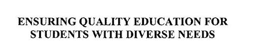 ENSURING QUALITY EDUCATION FOR STUDENTS WITH DIVERSE NEEDS