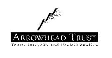 ARROWHEAD TRUST TRUST, INTEGRITY AND PROFESSIONALISM