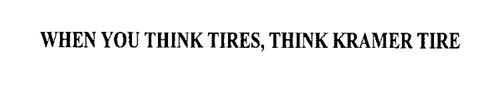 WHEN YOU THINK TIRES, THINK KRAMER TIRE