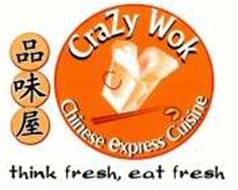 CRAZY WOK CHINESE EXPRESS CUISINE THINK FRESH, EAT FRESH