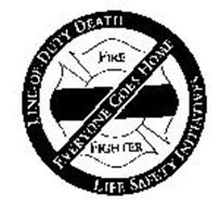 LINE-OF-DUTY DEATH LIFE SAFETY INITIATIVES EVERYONE GOES HOME FIRE FIGHTER