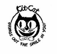 KIT-CAT BRINGS OUT THE SMILE IN YOU