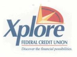 XPLORE FEDERAL CREDIT UNION DISCOVER THE FINANCIAL POSSIBILITIES.