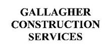 GALLAGHER CONSTRUCTION SERVICES