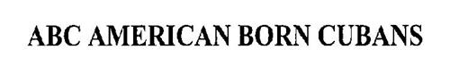 ABC AMERICAN BORN CUBANS