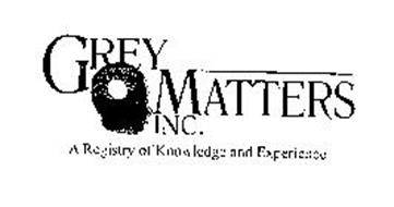 GREY MATTERS INC. A REGISTRY OF KNOWLEDGE AND EXPERIENCE