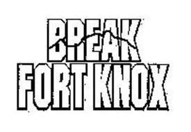 BREAK FORT KNOX