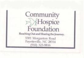 COMMUNITY HOSPICE FOUNDATION REACHING OUT AND SHARING THE JOURNEY.