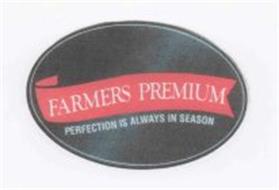 FARMERS PREMIUM PERFECTION IS ALWAYS IN SEASON