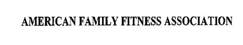 AMERICAN FAMILY FITNESS ASSOCIATION
