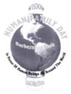 WISDOM BARBERSHOP TALK HUMAN FAMILY DAY IN HONOR OF HUMAN BEINGS ALL AROUND THE WORLD KNOWLEDGE