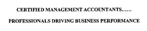 CERTIFIED MANAGEMENT ACCOUNTANTS......PROFESSIONALS DRIVING BUSINESS PERFORMANCE