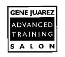 GENE JUAREZ ADVANCED TRAINING SALON
