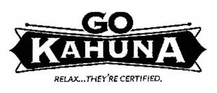 GO KAHUNA RELAX...THEY'RE CERTIFIED.