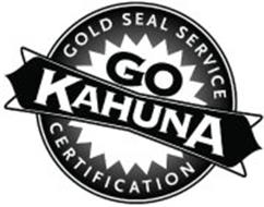GO KAHUNA GOLD SEAL SERVICE CERTIFICATION