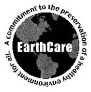 EARTHCARE A COMMITMENT TO THE PRESERVATION OF A HEALTHY ENVIRONMENT FOR ALL.