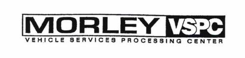 MORLEY VSPC VEHICLE SERVICES PROCESSING CENTER