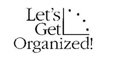 LET'S GET ORGANIZED!