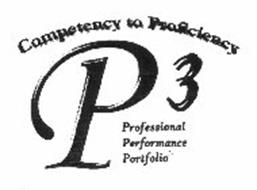 P 3 COMPETENCY TO PROFICIENCY PROFESSIONAL PERFORMANCE PORTFOLIO