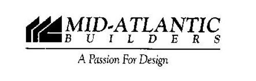 MID-ATLANTIC BUILDERS A PASSION FOR DESIGN