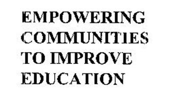 EMPOWERING COMMUNITIES TO IMPROVE EDUCATION