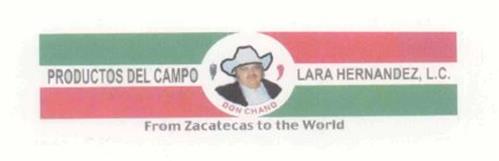PRODUCTOS DEL CAMPO LARA HERNANDEZ, L.C. FROM ZACATECAS TO THE WORLD DON CHANO