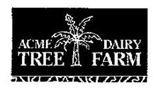 ACME DAIRY TREE FARM
