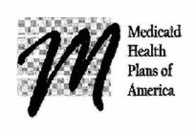 M MEDICAID HEALTH PLANS OF AMERICA