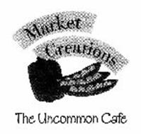 MARKET CREATIONS THE UNCOMMON CAFE