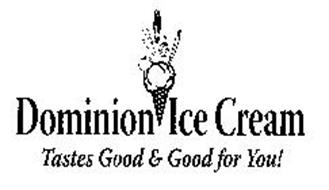 DOMINION ICE CREAM TASTES GOOD & GOOD FOR YOU!