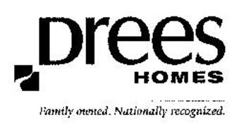 DREES HOMES FAMILY OWNED. NATIONALLY RECOGNIZED.