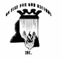 ON FIRE FOR GOD RECORDS INC.