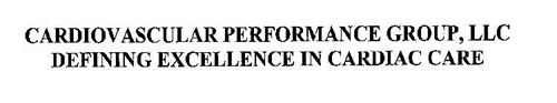 CARDIOVASCULAR PERFORMANCE GROUP, LLC DEFINING EXCELLENCE IN CARDIAC CARE